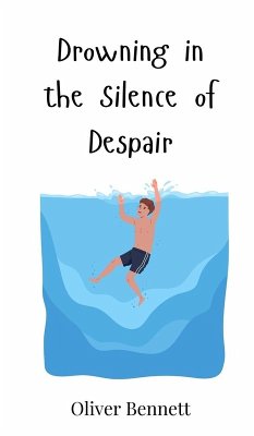Drowning in the Silence of Despair - Bennett, Oliver
