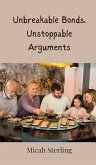 Unbreakable Bonds, Unstoppable Arguments Unbreakable Bonds, Unstoppable Arguments