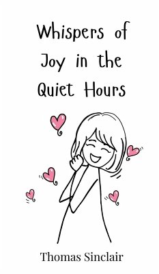 Whispers of Joy in the Quiet Hours - Sinclair, Thomas