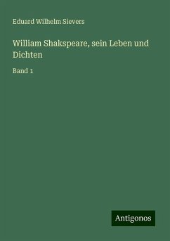 William Shakspeare, sein Leben und Dichten - Sievers, Eduard Wilhelm