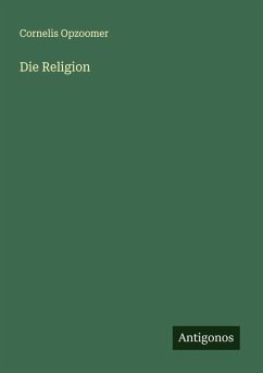 Die Religion - Opzoomer, Cornelis