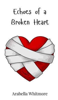 Echoes of a Broken Heart - Whitmore, Arabella