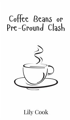 Coffee Beans or Pre-Ground Clash - Cook, Lily Coffee Beans or Pre-Ground Clash - Cook, Lily