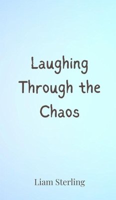 Laughing Through the Chaos - Sterling, Liam