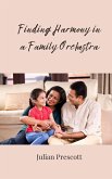 Finding Harmony in a Family Orchestra Finding Harmony in a Family Orchestra