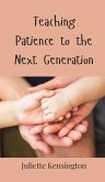 Teaching Patience to the Next Generation Teaching Patience to the Next Generation