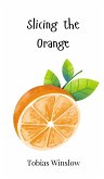 Slicing the Orange Slicing the Orange