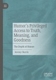 Humor's Privileged Access to Truth, Meaning, and Goodness (eBook, PDF)