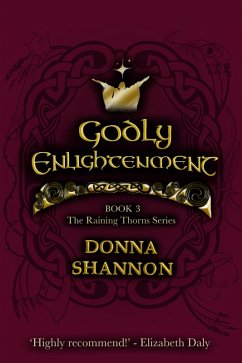 Godly Enlightenment: Book 3 of the Raining Thorns Series (eBook, ePUB) - Shannon, Donna