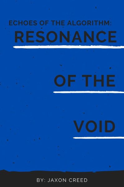 Echos of the Algorithm: Resonance of the Void (Echoes of the Algorithm, #2) (eBook, ePUB)