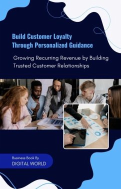 Build Customer Loyalty Through Personalized Guidance (eBook, ePUB)