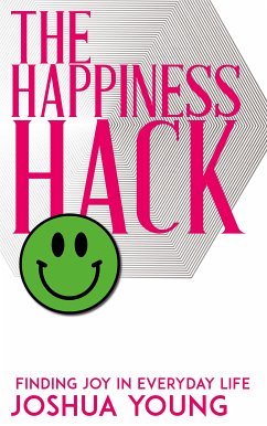 Cover The Happiness Hack - Finding Joy in Everyday Life (eBook, ePUB)