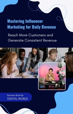Cover Mastering Influencer Marketing for Daily Revenue (eBook, ePUB)