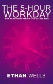 The 5-Hour Workday - How to Be More Productive in Less Time (eBook, ePUB)