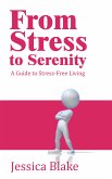 From Stress to Serenity - A Guide to Stress-Free Living (eBook, ePUB)