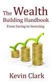 The Wealth Building Handbook - From Saving to Investing (eBook, ePUB)