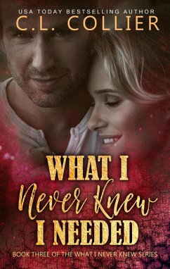 What I Never Knew I Needed (eBook, ePUB) - Collier, Cl