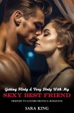 Getting Flirty & Very Dirty With My Sexy Best Friend: Friends To Lovers Erotica Romance (Friends With Benefits Erotic Romance, #6) (eBook, ePUB)