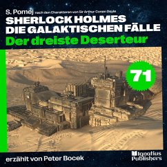 Der dreiste Deserteur (Sherlock Holmes - Die galaktischen Fälle, Folge 71) (MP3-Download) - Doyle, Sir Arthur Conan; Pomej, S.