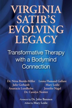 Virginia Satir's Evolving Legacy: Transformative Therapy with a Bodymind Connection (eBook, ePUB) - Al, Mary Leslie et