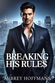 Breaking His Rules (eBook, ePUB) Breaking His Rules (eBook, ePUB)