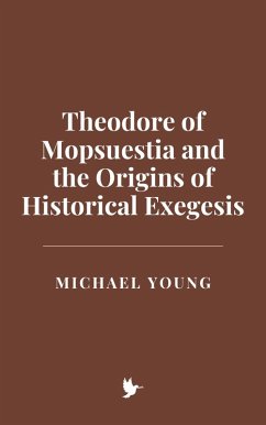 Cover Theodore of Mopsuestia and the Origins of Historical Exegesis (eBook, ePUB)