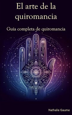 El arte de la quiromancia Una guía completa de la quiromancia (eBook, ePUB) - Gaume, Nathalie