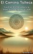 El Camino Tolteca: Una guía espiritual... - Bild 1