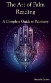 The Art of Palmistry A Complete Guide to Palmistry (eBook, ePUB) The Art of Palmistry A Complete Guide to Palmistry (eBook, ePUB)