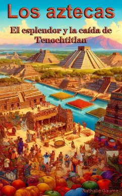 Cover Los aztecasEl esplendor y la caída de Tenochtitlan (eBook, ePUB)