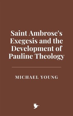 Cover Saint Ambrose's Exegesis and the Development of Pauline Theology (eBook, ePUB)