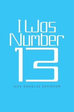 I Was Number 13 (eBook, ePUB) I Was Number 13 (eBook, ePUB)