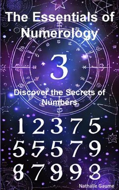 The Essentials of Numerology: Discovering the Secrets of Numbers (eBook, ePUB) - Gaume, Nathalie