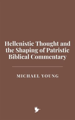Cover Hellenistic Thought and the Shaping of Patristic Biblical Commentary (eBook, ePUB)