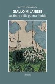 Giallo milanese sul finire della guerra fredda (eBook, ePUB) Giallo milanese sul finire della guerra fredda (eBook, ePUB)