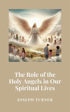 Cover The Role of the Holy Angels in Our Spiritual Lives (eBook, ePUB)