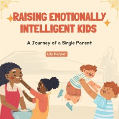 Raising Emotionally Intelligent Kids - A Journey of a Single Parent (eBook, ePUB) - Harper, Lily