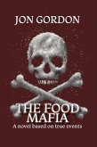 The Food Mafia: A Novel Based on True Events (eBook, ePUB) The Food Mafia: A Novel Based on True Events (eBook, ePUB)