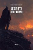 Le sei età dell'uomo (eBook, ePUB) Le sei età dell'uomo (eBook, ePUB)