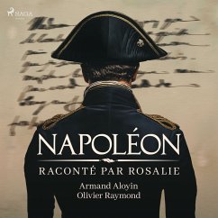 Napoléon raconté par Rosalie (MP3-Download) - Aloyin, Armand; Raymond, Olivier