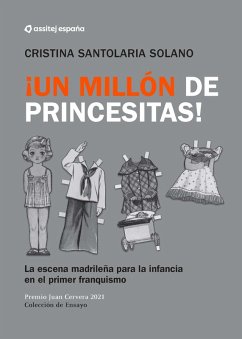 Cover ¡Un Millón de princesitas! La escena madrileña para la infancia en el primer franquismo. (eBook, ePUB)