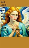 God Can't Love You Any More Than He Does Right Now (eBook, ePUB) God Can't Love You Any More Than He Does Right Now (eBook, ePUB)