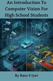 An Introduction To Computer Vision For High School Students (eBook, ePUB) An Introduction To Computer Vision For High School Students (eBook, ePUB)