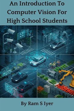 An Introduction To Computer Vision For High School Students (eBook, ePUB) - Iyer, Ram S