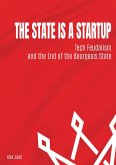 The State is a Startup: Tech Feudalism and the End of the Bourgeois State (eBook, ePUB)