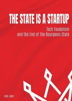Cover The State is a Startup: Tech Feudalism and the End of the Bourgeois State (eBook, ePUB)