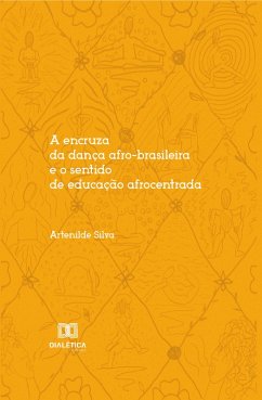 Cover A encruza da dança afro-brasileira e o sentido de educação afrocentrada (eBook, ePUB)