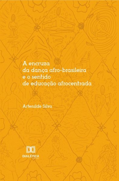 A encruza da dança afro-brasileira e o sentido de educação afrocentrada (eBook, ePUB)