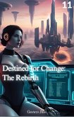 Destined for Change: The Rebirth (eBook, ePUB) Destined for Change: The Rebirth (eBook, ePUB)