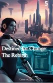 Destined for Change: The Rebirth (eBook, ePUB)